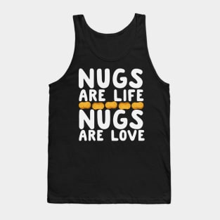 Nugs Are Life Nugs Are Love Tank Top